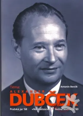 Téma: Alexander Dubček  Pražská jar '68 - Normalizácia - Nežná revolúcia '89