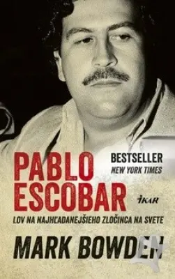 Pablo Escobar  Lov na najhladanejšieho zločinca na svete