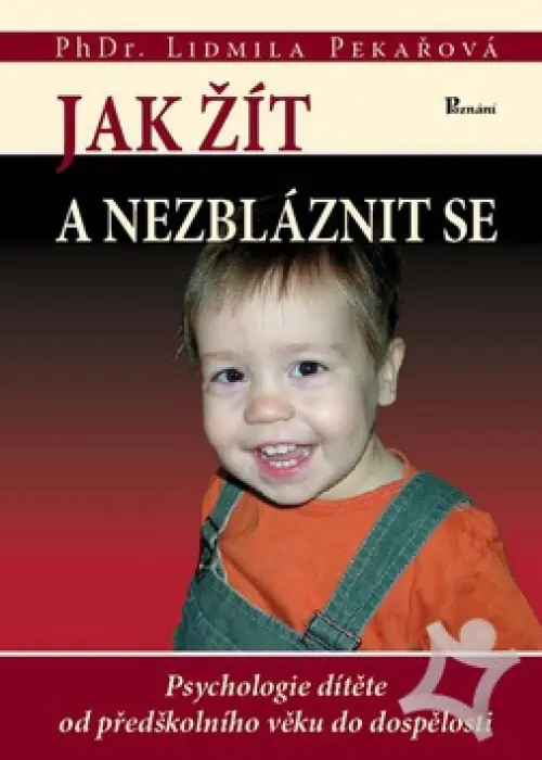 Jak žít a nezbláznit se  Psychologie dítěte od předškolního věku do dospělosti