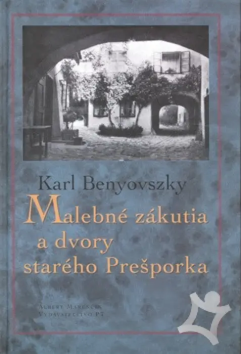 Malebné zákutia a dvory starého Prešporka