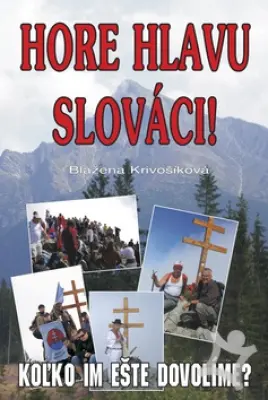 Hore hlavu Slováci!  Koľko im ešte dovolíme?