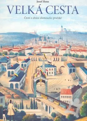 Velká cesta  Čtení o dráze olomoucko-pražské