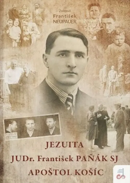 Jezuita JUDr. František Paňák SJ apoštol Košíc  Zborník z vedeckej konferencie Košice 25. január 2018