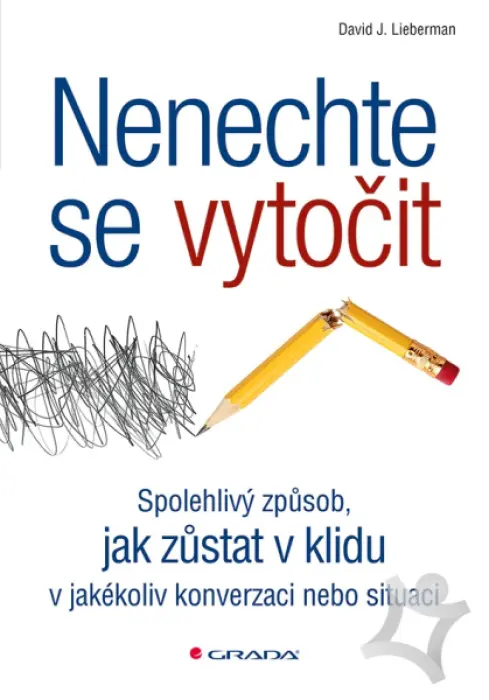 Nenechte se vytočit  Spolehlivý způsob jak zůstat v klidu v jakékoliv konverzaci nebo situaci