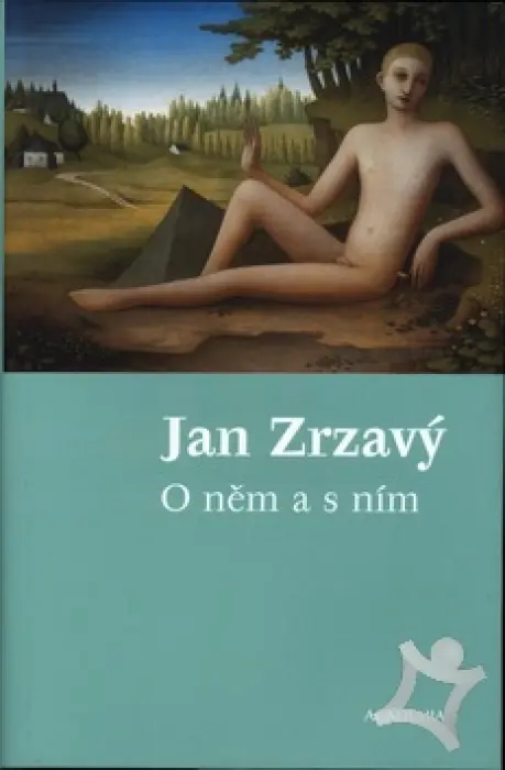 O něm a s ním  Antologie textů Jana Zrzavého a o Janu Zrzavém