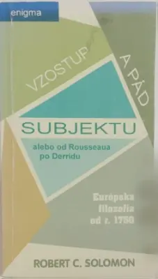 Vzostup a pád subjektu alebo od Rousseaua po Derridu
