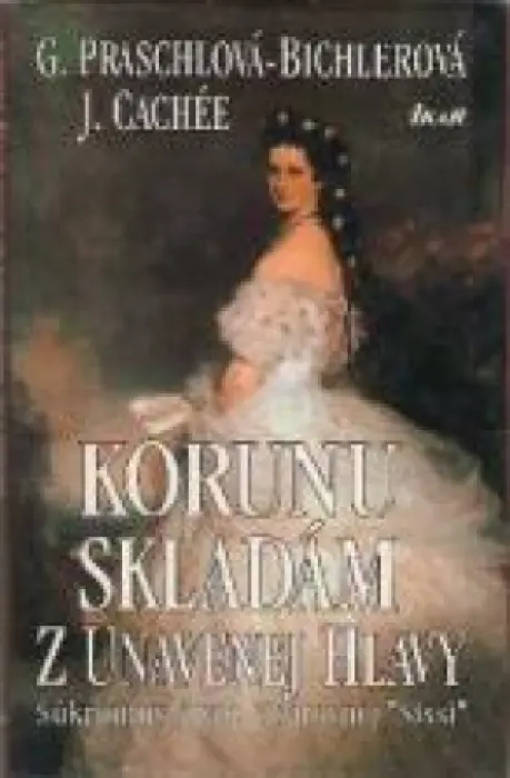 Korunu skladám z unavenej hlavy  Súkromný život cisárovnej "Sisi"