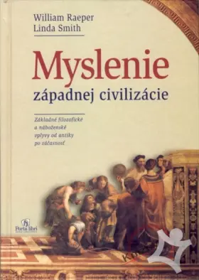 Myslenie západnej civilizácie  Základné filozofické a náboženské vplyvy od antiky po súčasnosť