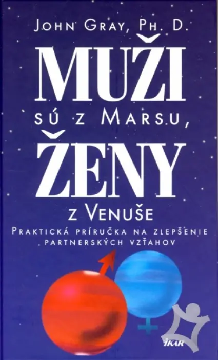 Muži sú z Marsu, ženy z Venuše  Praktická príručka na zlepšenie partnerských vzťahov