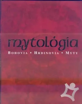Mytológia  Bohovia - Hrdinovia - Mýty