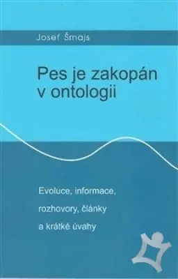 Pes je zakopán v ontologii  Evoluce, informace, rozhovory, články a krátke úvahy