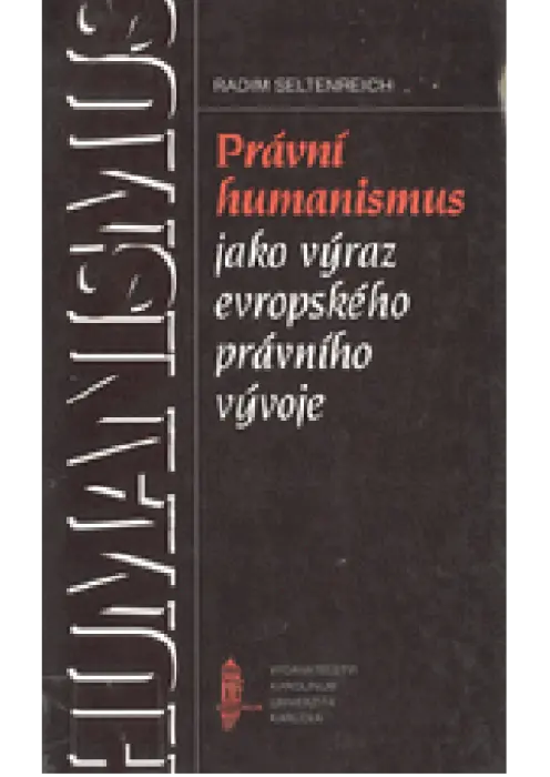 Právní humanismus jako výraz evropského právního vývoje /se zvláštním zřetelem  k dění na univerzitách/