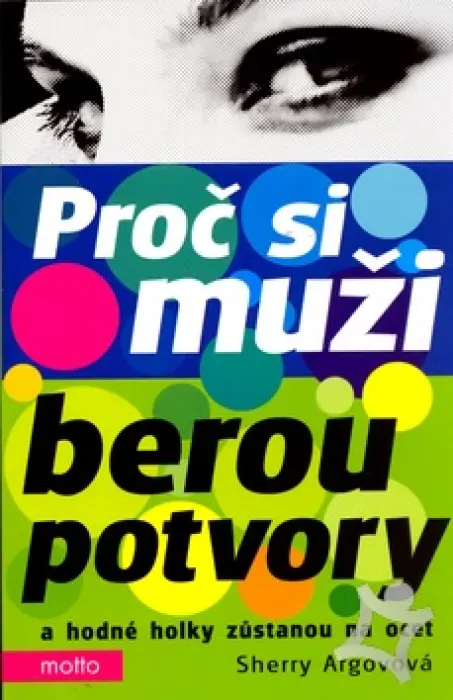 Proč muži milují potvory a hodným holkám zůstanou oči pro pláč