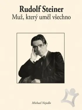 Rudolf Steiner  Muž, který uměl všechno