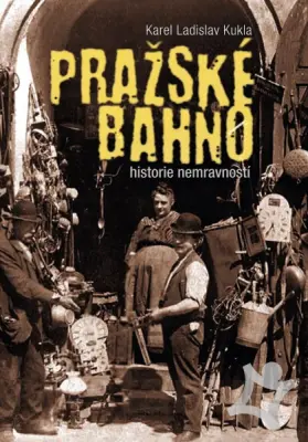 Pražské bahno  Historie nemravnosti