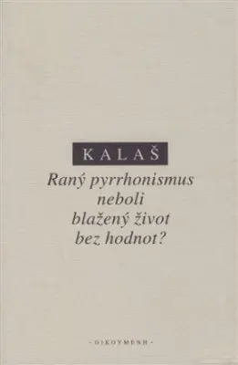 Raný pyrrhonismus neboli blažený život bez hodnot?