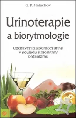 Urinoterapie a biorytmologie  Uzdravení za pomoci uriny v souladu s biorytmy organizmu