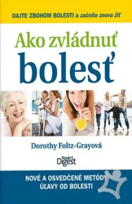 Ako zvládnuť bolesť  Nové a osvedčené metódy úľavy od bolesti