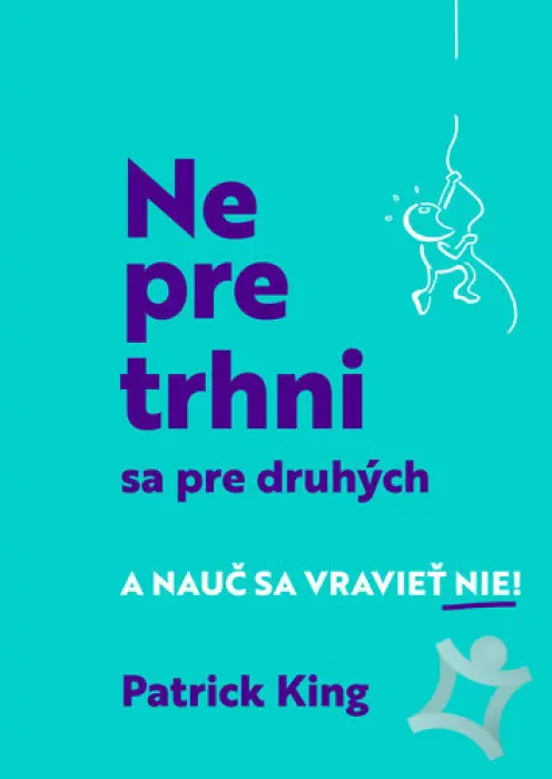 Nepretrhni sa pre druhých a nauč sa vravieť nie