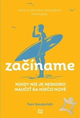 Začíname  Nikdy nie je neskoro naučiť sa niečo nové