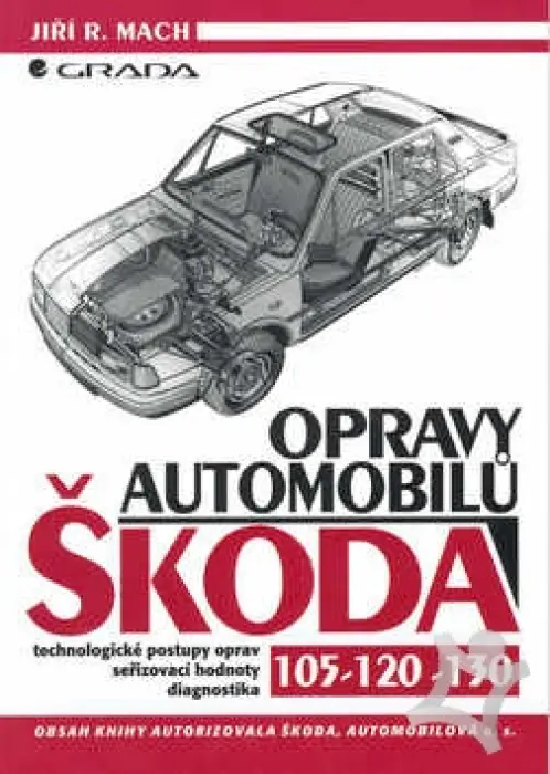 Opravy automobilů Škoda 105-120-130  Technologické postupy oprav, seřizovací hodnoty, diagnostika
