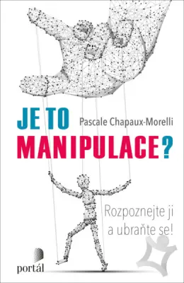 Je to manipulace?  Rozpoznejte ji a ubráňte se!