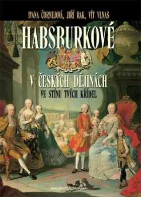Ve stínu tvých křídel...  Habsburkové v českých dějinách
