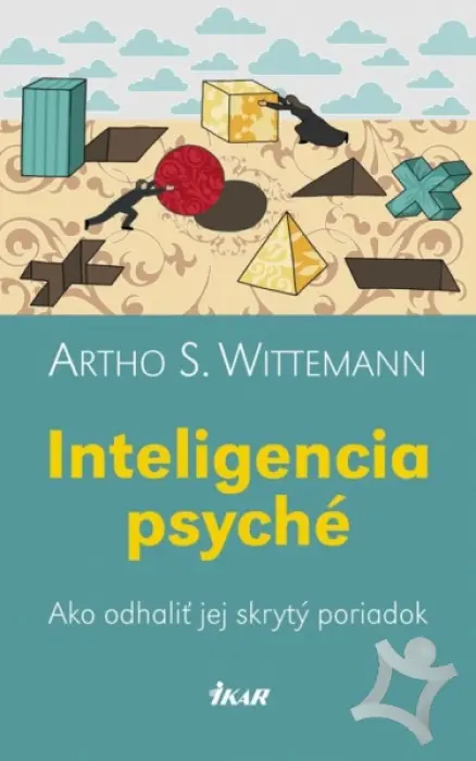 Inteligencia psyché  Ako odhaliť jej skrytý poriadok