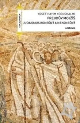 Freudův Mojžíš Judaismus konečný a nekonečný