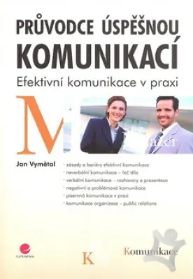 Průvodce úšpěšnou komunikací  Efektivní komunikace v praxi