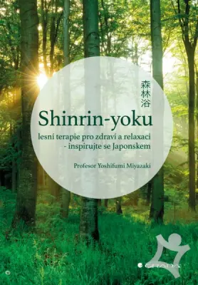 Shinrin-yoku  Lesní terapie pro zdraví a relaxaci - inspirujte se Japonskem