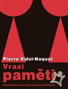 Vrazi paměti  Papírový Eichmann a jiné eseje o revizionismu