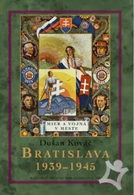 Bratislava 1939 - 1945  Mier a vojna v meste