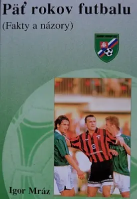 Päť rokov futbalu 1993 - 1998  /Fakty a názory/