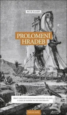Prolomení hradeb  Proč západní civilizace podléhá islámu a jaká je naděje na její záchranu
