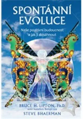 Spontánní evoluce  Naše pozitivné budoucnost a jak jí dosáhnout