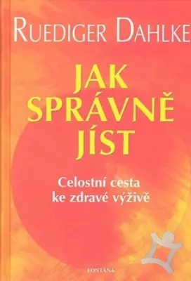Jak správně jíst  Celostní cesta ke zdravé výživě