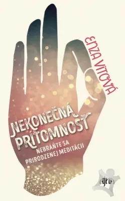 Nekonečná prítomnosť  Nebránte sa prirodzenej meditácii