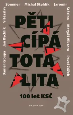 Pěticípá totalita  100 let KSČ v rozhovorech