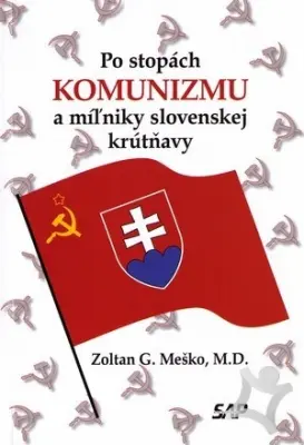 Po stopách komunizmu a míľniky slovenskej krútňavy