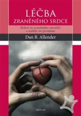 Zranené srdce  Jak se vyrovnat se sexuálním zneužitím