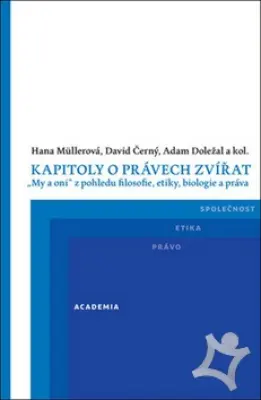 Kapitoly o právech zvířat  "My a oni" z pohledu filosofie, etiky, biologie a práva