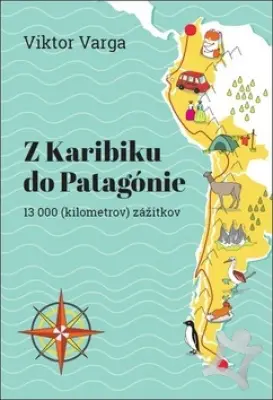 Z Karibiku do Patagónie  13 000 /kilometrov/ zážitkov