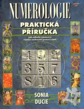 Numerologie Praktická příručka  Jak odhalit tajemství vlastní osobnosti pomoci čísel