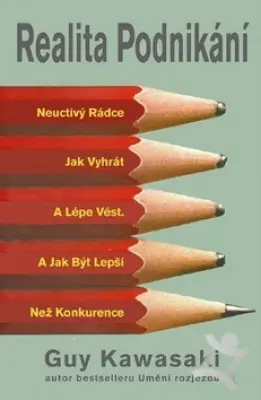Realita podnikání  Neuctivý rádce jak vyhrát a lépe vést a jak být lepší než konkurence