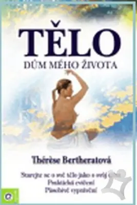 Tělo, dům mého života  Starejte se o své tělo  jako o svůj dům