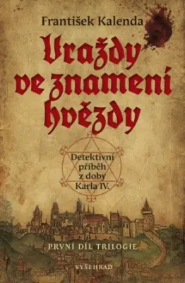 Vraždy ve znamení hvězdy  Detektivní příběh z doby Karla IV.