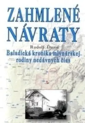 Zahmlené návraty  Baladická kronika mlynárskej rodiny nedávnych čias