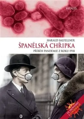 Španělská chřipka  Příběh pandemie z roku 1918