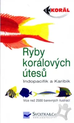 Ryby korálových útesů  Indopacifik a Karibik  Více než 2500 barevných ilustrací
